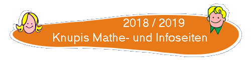                    2018 / 2019
    Knupis Mathe- und Infoseiten 